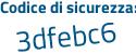 Il Codice di sicurezza è 8 continua con 3d2b8f il tutto attaccato senza spazi