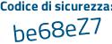 Il Codice di sicurezza è c8f poi d65d il tutto attaccato senza spazi