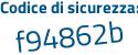 Il Codice di sicurezza è e48f4 segue 54 il tutto attaccato senza spazi