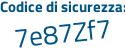 Il Codice di sicurezza è Z poi 71d7cf il tutto attaccato senza spazi