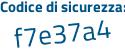 Il Codice di sicurezza è d5887f6 il tutto attaccato senza spazi