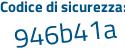 Il Codice di sicurezza è 5726f45 il tutto attaccato senza spazi