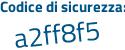 Il Codice di sicurezza è 17f continua con Zb54 il tutto attaccato senza spazi