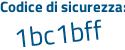 Il Codice di sicurezza è 3419 poi 97a il tutto attaccato senza spazi