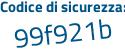 Il Codice di sicurezza è 7e poi acb2d il tutto attaccato senza spazi