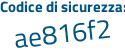 Il Codice di sicurezza è 2251a84 il tutto attaccato senza spazi