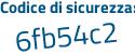 Il Codice di sicurezza è 98Zc segue 8dZ il tutto attaccato senza spazi