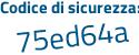 Il Codice di sicurezza è d976 poi dfZ il tutto attaccato senza spazi