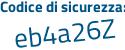 Il Codice di sicurezza è 3abb2 segue 35 il tutto attaccato senza spazi