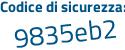 Il Codice di sicurezza è 99dda69 il tutto attaccato senza spazi