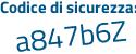 Il Codice di sicurezza è a poi 7ab58f il tutto attaccato senza spazi