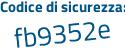 Il Codice di sicurezza è 9Z segue 8e584 il tutto attaccato senza spazi