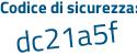 Il Codice di sicurezza è 6 segue ca8335 il tutto attaccato senza spazi