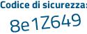 Il Codice di sicurezza è Zd41ZcZ il tutto attaccato senza spazi