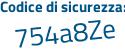 Il Codice di sicurezza è Z3f8c79 il tutto attaccato senza spazi