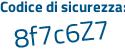 Il Codice di sicurezza è 46 poi 1f8fZ il tutto attaccato senza spazi