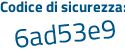 Il Codice di sicurezza è 6 continua con fa48e8 il tutto attaccato senza spazi