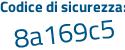 Il Codice di sicurezza è 785fe segue 5d il tutto attaccato senza spazi