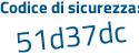 Il Codice di sicurezza è 3 continua con 68791a il tutto attaccato senza spazi