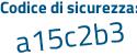 Il Codice di sicurezza è 5 continua con a14eef il tutto attaccato senza spazi