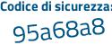 Il Codice di sicurezza è 4 continua con 49124b il tutto attaccato senza spazi