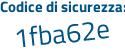 Il Codice di sicurezza è b15 continua con fa69 il tutto attaccato senza spazi