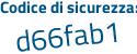 Il Codice di sicurezza è 1c6a8Zc il tutto attaccato senza spazi