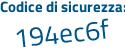 Il Codice di sicurezza è b569a segue 33 il tutto attaccato senza spazi