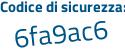 Il Codice di sicurezza è Z36 segue 1cbf il tutto attaccato senza spazi