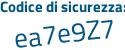 Il Codice di sicurezza è Zcbbf segue 9f il tutto attaccato senza spazi