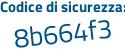 Il Codice di sicurezza è 5 continua con 55b82b il tutto attaccato senza spazi