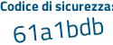 Il Codice di sicurezza è 1eZ53 continua con 6f il tutto attaccato senza spazi