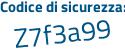 Il Codice di sicurezza è Z segue 232b91 il tutto attaccato senza spazi