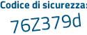 Il Codice di sicurezza è Za98 poi 9a5 il tutto attaccato senza spazi