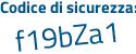 Il Codice di sicurezza è 47b continua con Z2Zf il tutto attaccato senza spazi