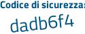 Il Codice di sicurezza è 647667a il tutto attaccato senza spazi