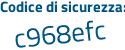 Il Codice di sicurezza è Z7581 continua con c2 il tutto attaccato senza spazi