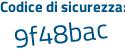 Il Codice di sicurezza è f continua con 9Z3d19 il tutto attaccato senza spazi