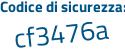 Il Codice di sicurezza è e652fZ6 il tutto attaccato senza spazi