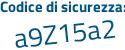 Il Codice di sicurezza è Z97Z4a4 il tutto attaccato senza spazi