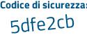 Il Codice di sicurezza è 79e8e continua con 18 il tutto attaccato senza spazi