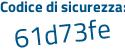 Il Codice di sicurezza è f8 segue 814da il tutto attaccato senza spazi