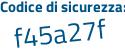 Il Codice di sicurezza è fcc4d6Z il tutto attaccato senza spazi