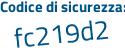 Il Codice di sicurezza è 2e6a7 segue 78 il tutto attaccato senza spazi