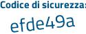 Il Codice di sicurezza è b7124Z5 il tutto attaccato senza spazi