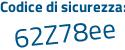 Il Codice di sicurezza è fe2 segue 17Z4 il tutto attaccato senza spazi