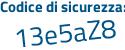 Il Codice di sicurezza è Z43f segue b36 il tutto attaccato senza spazi