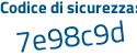 Il Codice di sicurezza è 8c57Z continua con 9f il tutto attaccato senza spazi