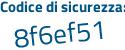 Il Codice di sicurezza è 851276c il tutto attaccato senza spazi