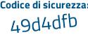 Il Codice di sicurezza è 6a28 poi 41d il tutto attaccato senza spazi